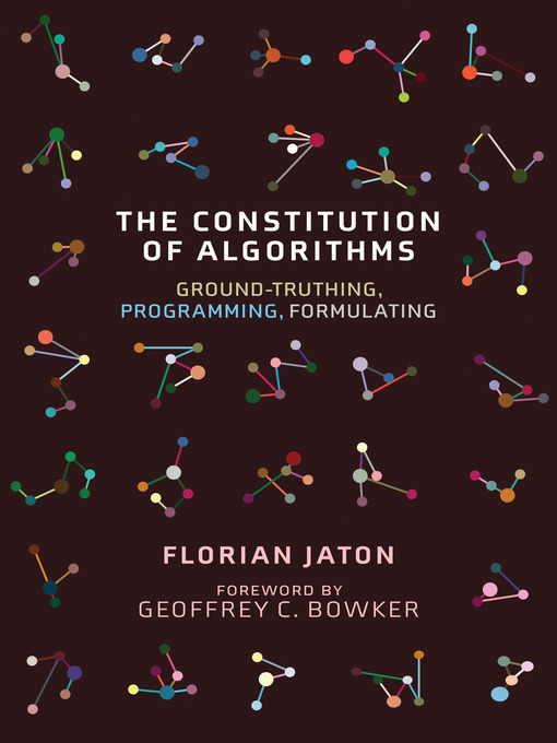 Title details for The Constitution of Algorithms by Florian Jaton - Available